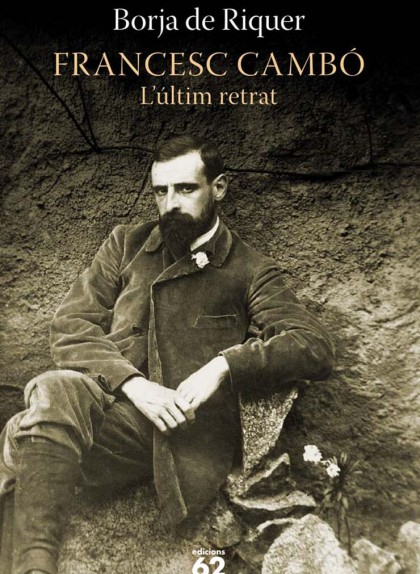 'Francesc Cambó. L'últim retrat', de Borja de Riquer 'Francesc Cambó. L'últim retrat', de Borja de Riquer