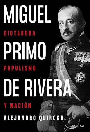 'Miguel Primo de Rivera. Dictadura, populismo y nación'