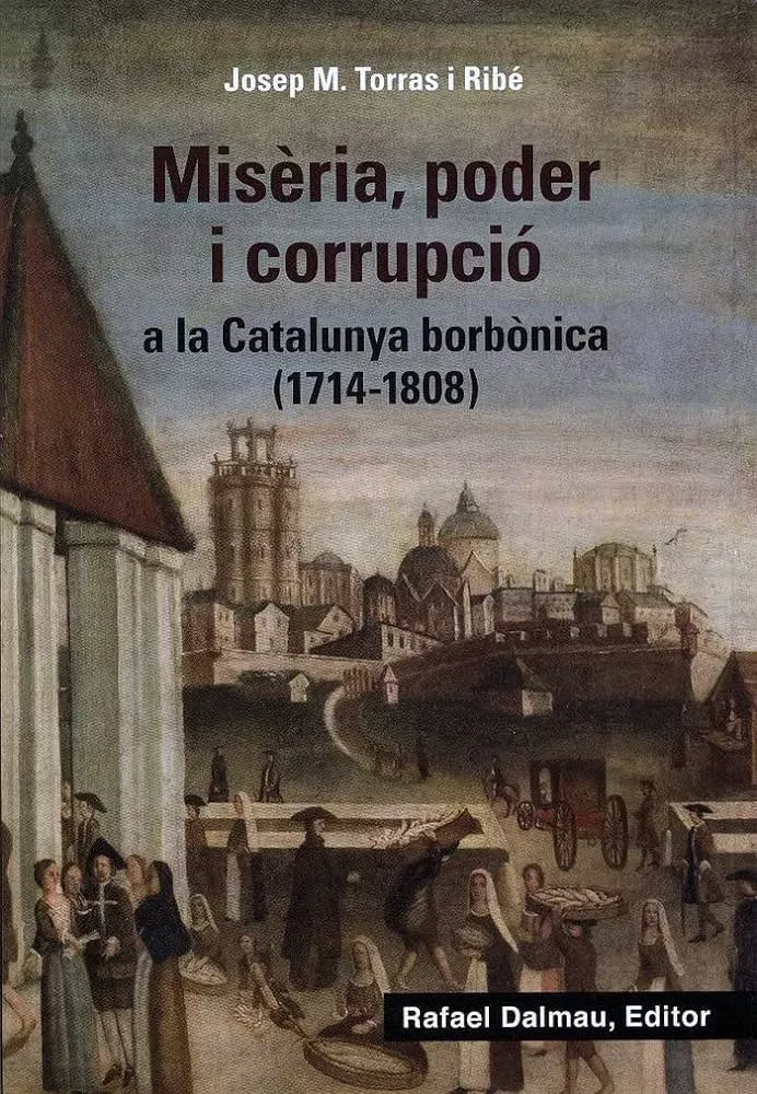 'Misèria, poder i corrupció a la Catalunya borbònica (1714-1818)'