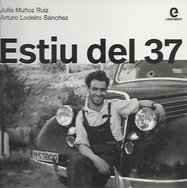 'Estiu del 37' de Julia Muñoz Ruiz i Arturo Lodeiro Sánchez