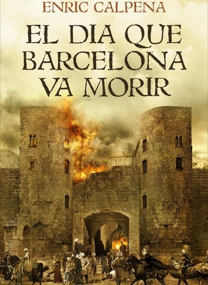 'El dia que Barcelona va morir', d'Enric Calpena 'El dia que Barcelona va morir', d'Enric Calpena